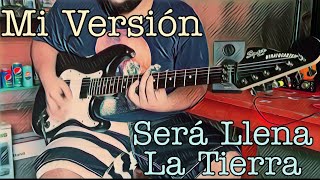 Mi Versión I Será Llena La Tierra - Marcos Barrientos (Rock Versión)