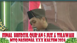 FINAL HIFDZIL QUR'AN 5 JUZ & TILAWAH // MTQ NASIONAL XXX KALTIM // 2024