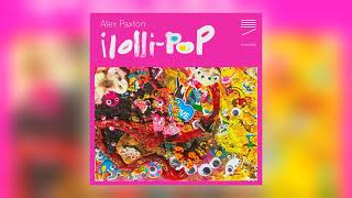 Alex Paxton - ilolli-pop, 5lolli-pop [Audio]