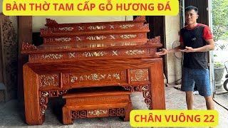 Bàn Thờ Tam Cấp Gỗ Hương Đá Chân Vuông 22 Siêu To Siêu Chắc Chắn