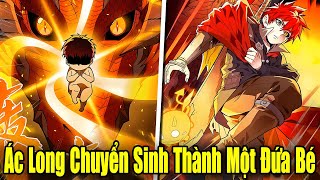 Full Phần 1-2 | Ác Long Chuyển Sinh Thành Một Đứa Bé | Review Truyện