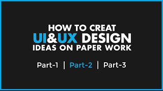 How to create UI/UX Design Ideas on paper work for Mobile app or Website