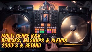 Multi Genre R&B Remixes, Mashups & Blends 2000’s & Beyond DJ Mix