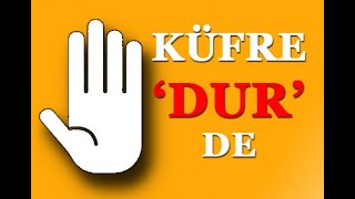 Küfre 'Dur' de...