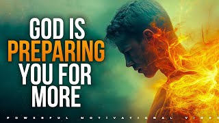 God is preparing You For What you Have been Praying For