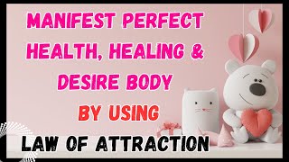 LAW OF ATTRACTION | MANIFEST PERFECT HEALTH,HEALING & DESIRE BODY #manifestation #health #selfcare