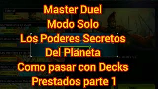 Master Duel Modo Solo Como Pasar Los Poderes Secretos Del Planeta con Decks Prestados parte 1