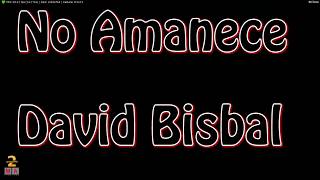 No amanece David Bisbal - GrandMa2