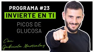 🎙️ PROGRAMA #23 - INVIERTE EN TI - Picos de Glucosa con Gabriela Martialay