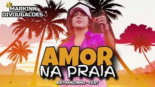 AMOR NA PRAIA - NATHAN [ MÚSICA NOVA ]