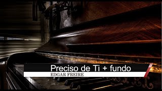 EDGAR FREIRE - PRECISO DE TI + FUNDO (COVER) DIANTE DO TRONO