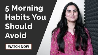 5 Morning Habits that can Ruin Your Life I 5 things to avoid early morning I Arushi Teotia I Hindi