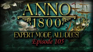 Anno 1800 Play Along Episode 105: ALLIANCES FORGED, DEFENCES STRENGTHENED!