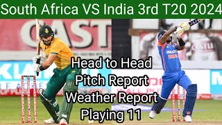 South Africa VS India 3rd T20 2024 Head to Head, Pitch Report, Weather Report, Playing 11|Cricket