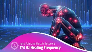 174 Hz Healing Frequency: Joint Pain and Muscle Recovery | Restore Your Body's Balance