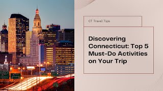 The Top 5 Things To Do While Visiting Connecticut