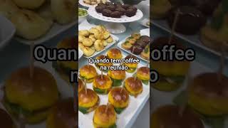 Como os vets se sentem quando tem coffee na reunião