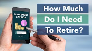 How Much Money Do I Need To Retire?