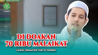 LUAR BIASA ‼️ BERKAT AMALAN INI 70 RIBU MALAIKAT IKUT MENDOAKAN  | Ustadz Ahmad bin Nuh Al Haddad