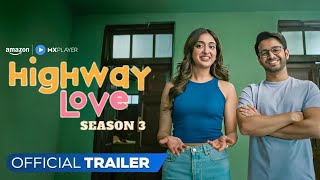 Highway Love Season 3 | Official Trailer | Ritvik Sahore, Gayatri Bhardwaj | Amazon MX Player