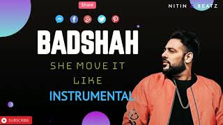 She Move It Like | BADSHAH | INSTRUMENTAL | {NITIN & BEATZ}