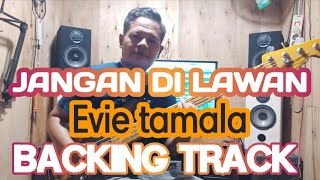 JANGAN DILAWAN EVIE TAMALA BACKING TRACK