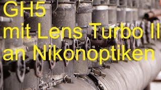 GH5 mit Lens Turbo II an Nikon Objektiven mit Fazit