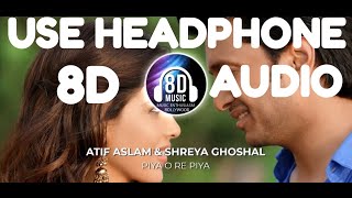 Piya O Re Piya - 8D AUDIO | Music Enthusiasm Bollywood