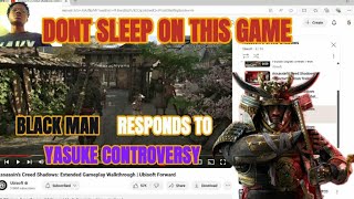 DONT SLEEP ON THIS GAME!!! BLACK MAN REACTING TO YASUKE CONTROVERY IN -  ASSASSINS CREED SHADOWS