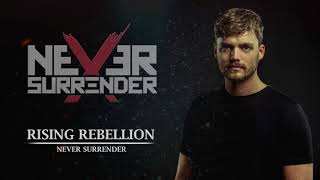 Never Surrender - Rising Rebellion