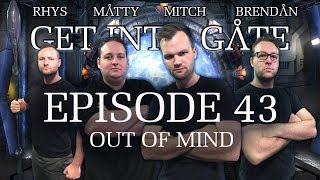 Get Into Gate: (Episode 43 Out of Mind) A Stargate Podcast