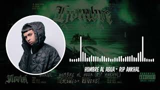 Hombre al Agua - RIP ANKHAL