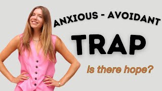 Anxious Avoidant Trap: The psychology behind why you are addicted to your avoidant ex.