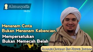 Menanam Cinta Bukan kebencian | Alhabib Jindan Bin Novel Salim Jindan