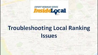 InsideLocal Webinar: Troubleshooting Local Ranking Issues