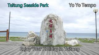 Taitung Seaside Park -   Enjoy Your Holiday In Taitung