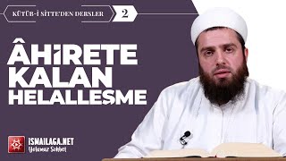 Kütüb-ü Sitte'den Dersler:2) Âhirete Kalan Helalleşmeler - Muhammed Karamustafaoğlu Hoca Efendi