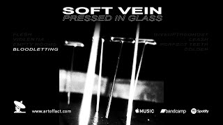 SOFT VEIN: "BLOODLETTING" from PRESSED IN GLASS #ARTOFFACT #darkwave