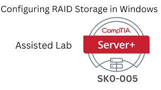 Server+ SK0-005 Assisted Lab 14 Configuring RAID Storage in Windows