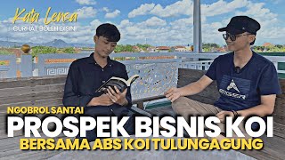 Prospek Bisnis Ikan KOI Bersama Founder  ABS KOI Tulungagung ll Kata Lensa