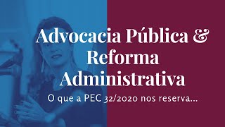 Advocacia Publica e Reforma Administrativa Parte 2