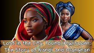 Lost in the City, found in wisdom: The story of Nandi and Plangnan