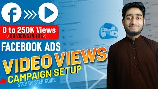 How to Setup VIDEO VIEWS Campaign in Facebook - 250K Views In Low Cost - Complete Tutorial 2023 | #6