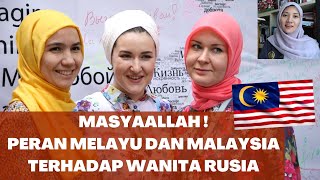 MASYAALLAH ! INI PERAN MELAYU DAN MALAYSIA DI HATI WANITA RUSIA INI