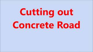 How to Cut out  Concrete Road