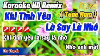 Karaoke Khi Tình Yêu Là Say Là Nhớ Remix ( Tone Nam ) l Cơn Bão Tình Yêu Remix Nhạc Hoa Lời Việt !