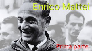 Enrico Mattei - Parte 1