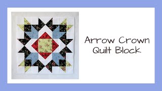 Arrow Crown Quilt Block Video Tutorial