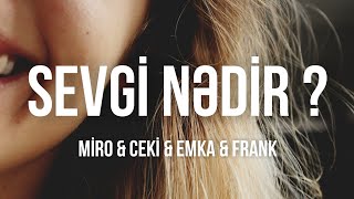 Miro - Sevgi Nədir (Lyrics) ft. Frank & Ceki & Emka