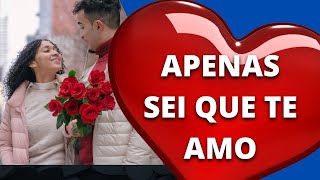 ♥✿Apenas sei que gosto de você   Mensagem de amor para namorada   linda mensagem de amor para mulher